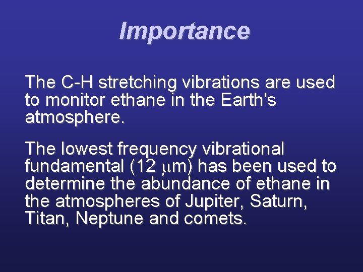 Importance The C-H stretching vibrations are used to monitor ethane in the Earth's atmosphere.