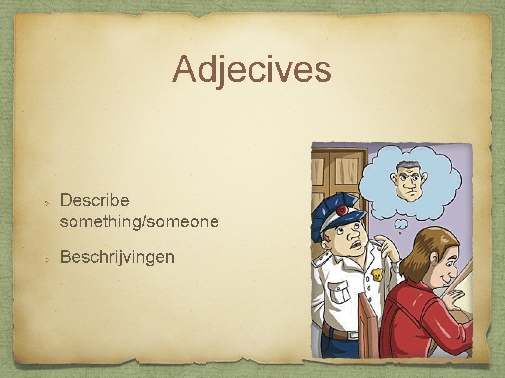 Adjecives Describe something/someone Beschrijvingen 