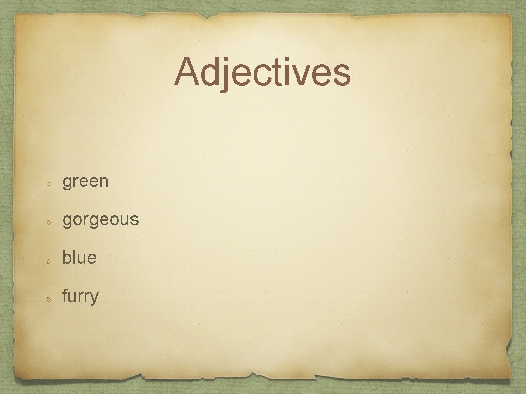 Adjectives green gorgeous blue furry 
