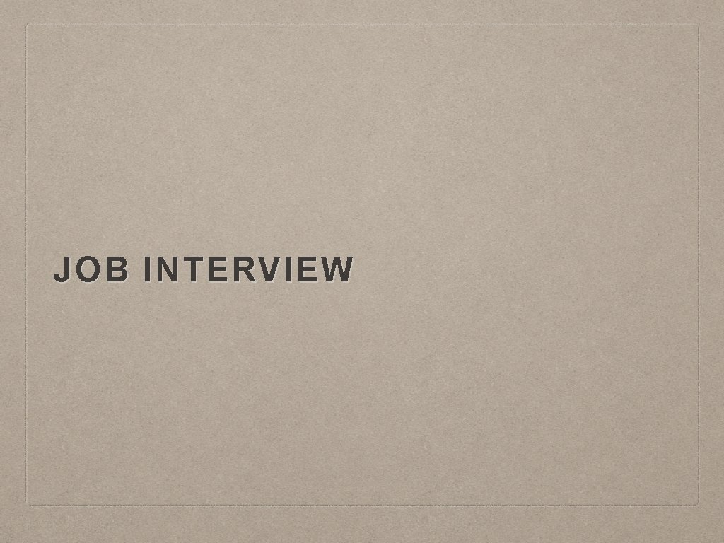 JOB INTERVIEW 