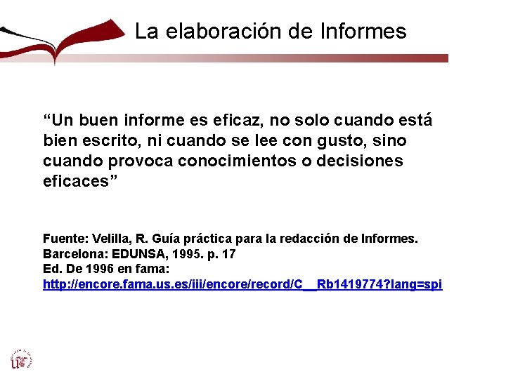 La elaboración de Informes “Un buen informe es eficaz, no solo cuando está bien