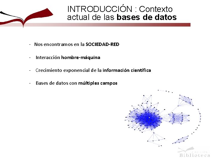 INTRODUCCIÓN : Contexto actual de las bases de datos - Nos encontramos en la