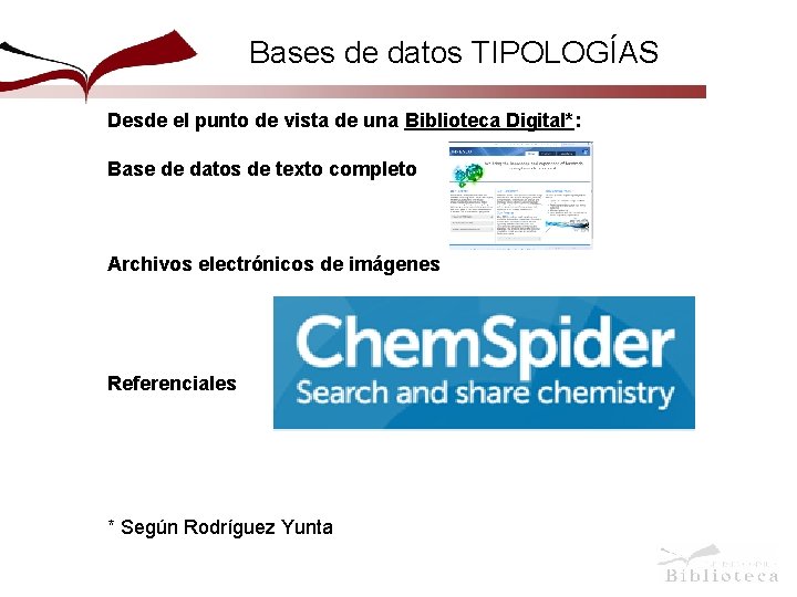 Bases de datos TIPOLOGÍAS Desde el punto de vista de una Biblioteca Digital*: Base