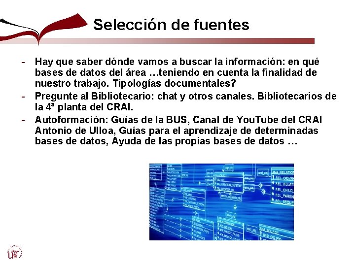 Selección de fuentes - Hay que saber dónde vamos a buscar la información: en