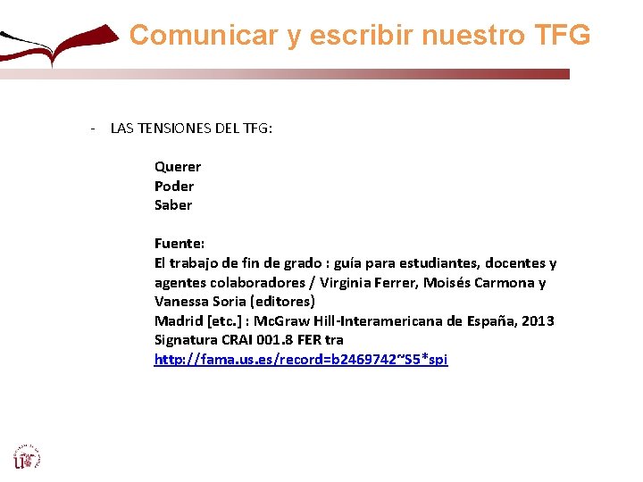 Comunicar y escribir nuestro TFG - LAS TENSIONES DEL TFG: Querer Poder Saber Fuente: