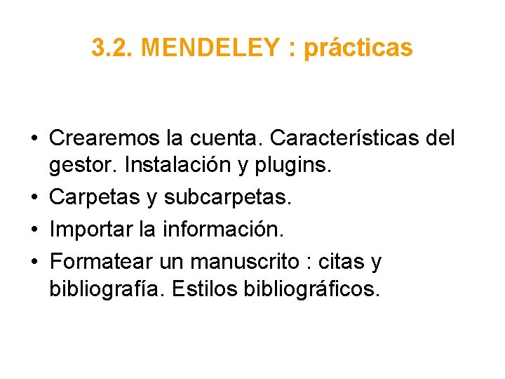 3. 2. MENDELEY : prácticas • Crearemos la cuenta. Características del gestor. Instalación y