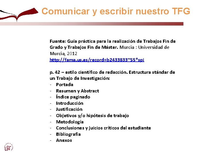 Comunicar y escribir nuestro TFG Fuente: Guía práctica para la realización de Trabajos Fin