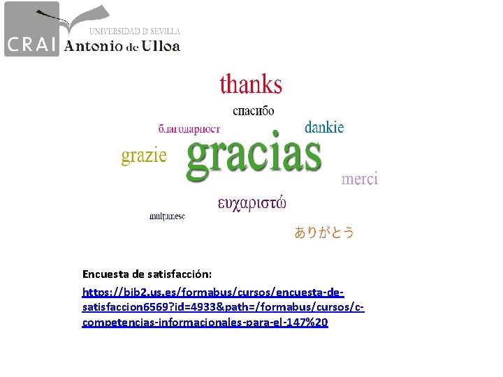 Encuesta de satisfacción: https: //bib 2. us. es/formabus/cursos/encuesta-desatisfaccion 6569? id=4933&path=/formabus/cursos/ccompetencias-informacionales-para-el-147%20 