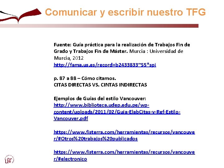 Comunicar y escribir nuestro TFG Fuente: Guía práctica para la realización de Trabajos Fin