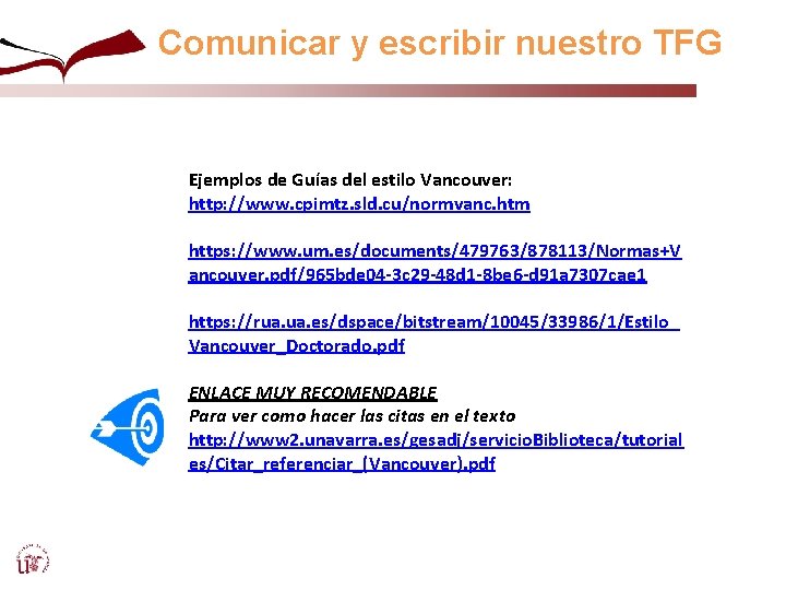 Comunicar y escribir nuestro TFG Ejemplos de Guías del estilo Vancouver: http: //www. cpimtz.