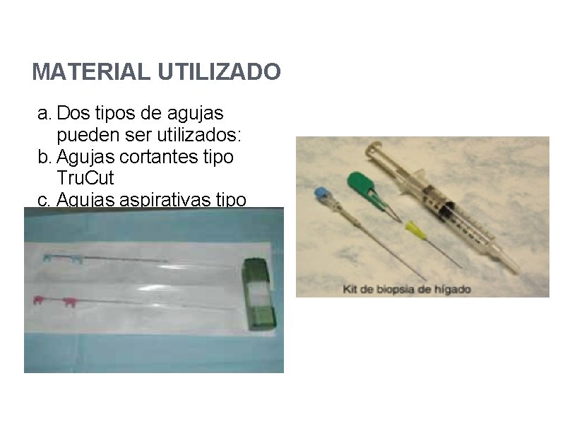 MATERIAL UTILIZADO a. Dos tipos de agujas pueden ser utilizados: b. Agujas cortantes tipo