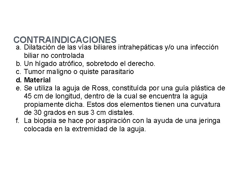 CONTRAINDICACIONES a. Dilatación de las vías biliares intrahepáticas y/o una infección biliar no controlada