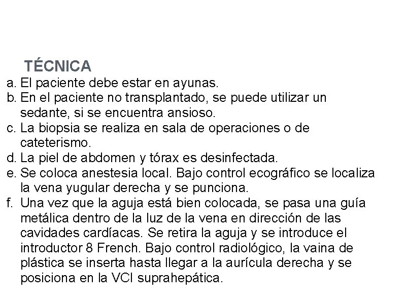 TÉCNICA a. El paciente debe estar en ayunas. b. En el paciente no transplantado,