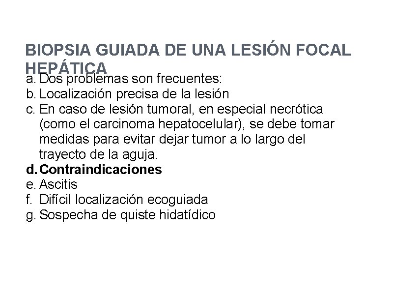 BIOPSIA GUIADA DE UNA LESIÓN FOCAL HEPÁTICA a. Dos problemas son frecuentes: b. Localización