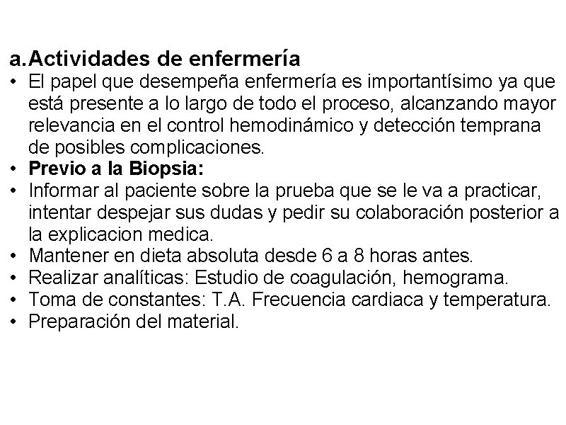 a. Actividades de enfermería • El papel que desempeña enfermería es importantísimo ya que