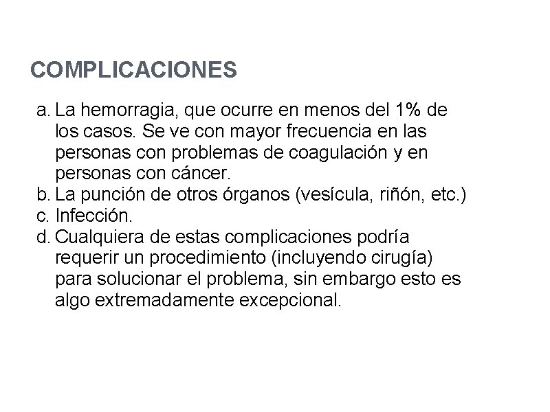 COMPLICACIONES a. La hemorragia, que ocurre en menos del 1% de los casos. Se