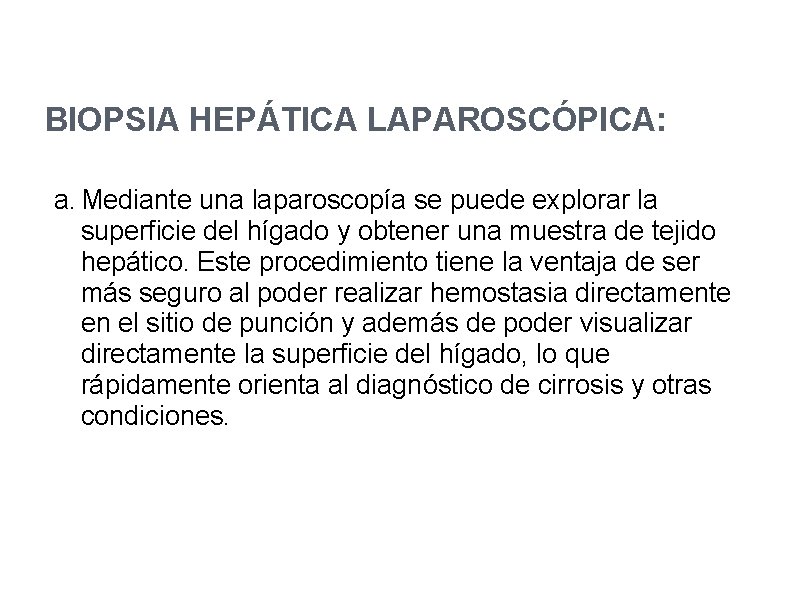 BIOPSIA HEPÁTICA LAPAROSCÓPICA: a. Mediante una laparoscopía se puede explorar la superficie del hígado