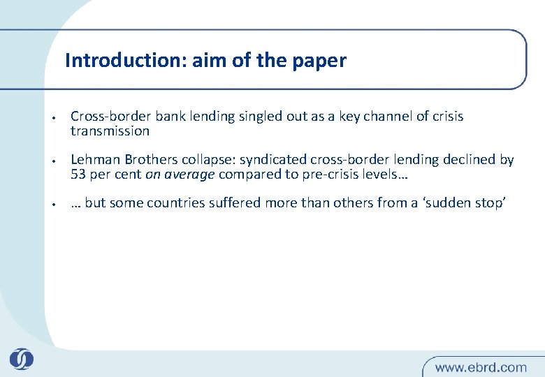 Introduction: aim of the paper • • • Cross-border bank lending singled out as