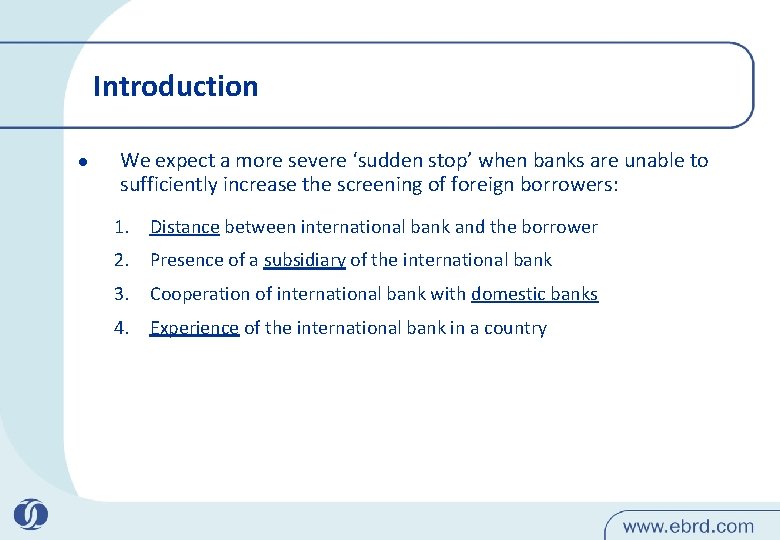 Introduction l We expect a more severe ‘sudden stop’ when banks are unable to
