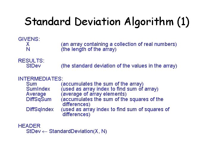 Standard Deviation Algorithm (1) GIVENS: X N (an array containing a collection of real Standard Deviation Algorithm (1) GIVENS: X N (an array containing a collection of real