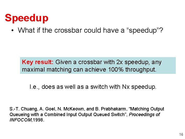 Speedup • What if the crossbar could have a “speedup”? Key result: Given a