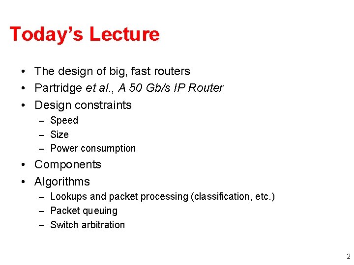 Today’s Lecture • The design of big, fast routers • Partridge et al. ,