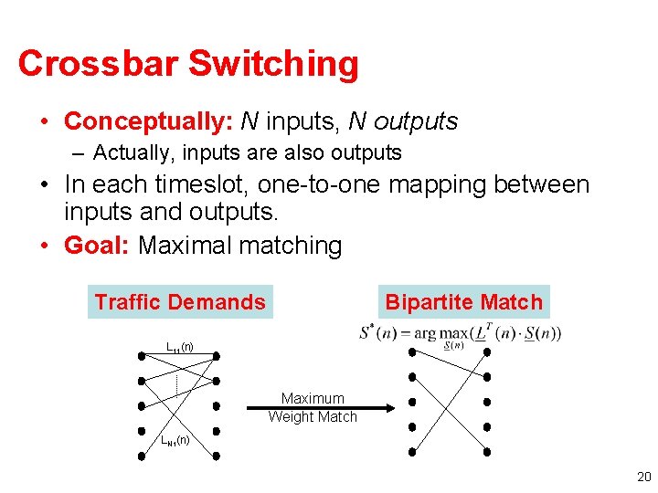 Crossbar Switching • Conceptually: N inputs, N outputs – Actually, inputs are also outputs