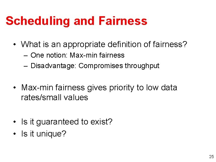 Scheduling and Fairness • What is an appropriate definition of fairness? – One notion: