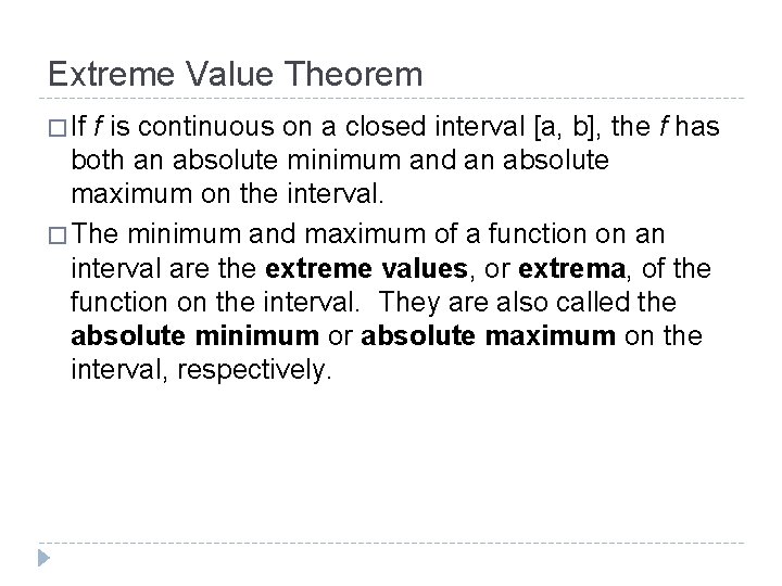 Extreme Value Theorem � If f is continuous on a closed interval [a, b],