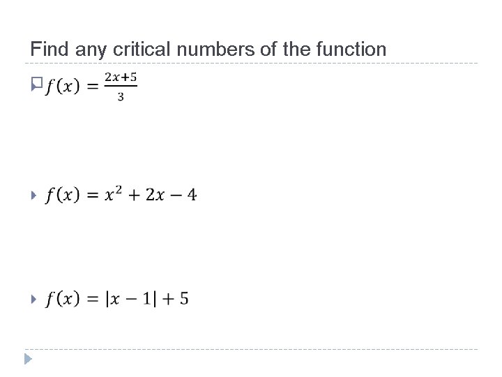 Find any critical numbers of the function � 