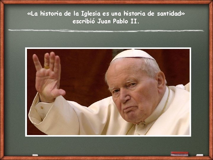  «La historia de la Iglesia es una historia de santidad» escribió Juan Pablo