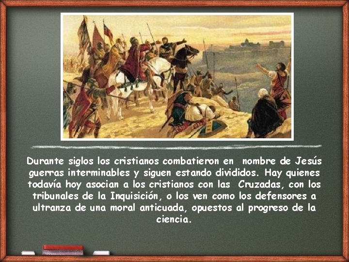 Durante siglos cristianos combatieron en nombre de Jesús guerras interminables y siguen estando divididos.