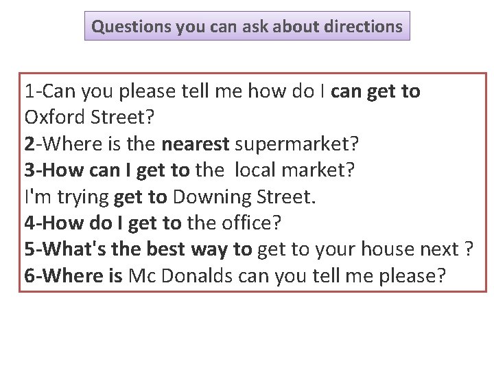 Questions you can ask about directions 1 -Can you please tell me how do