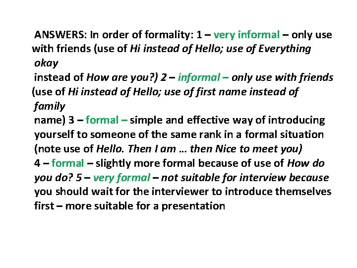 ANSWERS: In order of formality: 1 – very informal – only use with friends