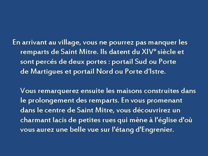 En arrivant au village, vous ne pourrez pas manquer les remparts de Saint Mitre.