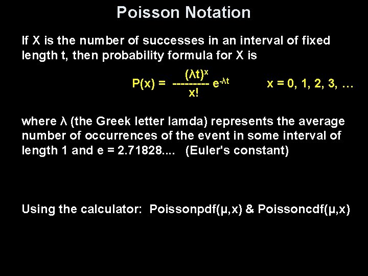 Poisson Notation If X is the number of successes in an interval of fixed Poisson Notation If X is the number of successes in an interval of fixed