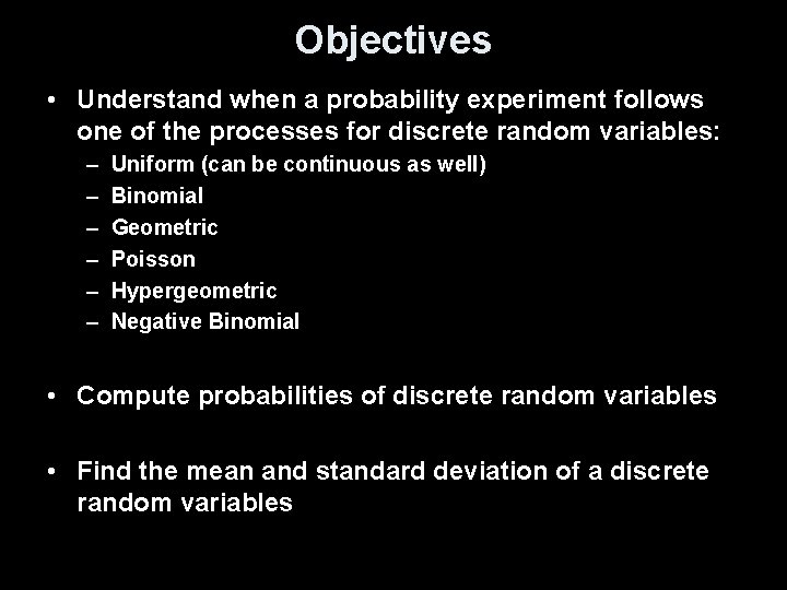 Objectives • Understand when a probability experiment follows one of the processes for discrete Objectives • Understand when a probability experiment follows one of the processes for discrete