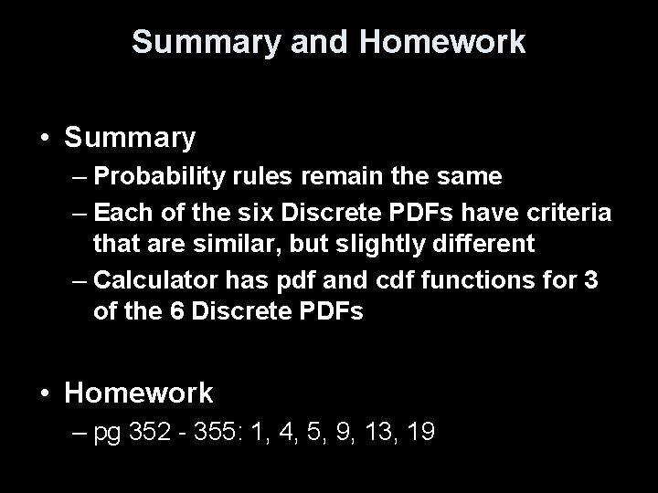 Summary and Homework • Summary – Probability rules remain the same – Each of Summary and Homework • Summary – Probability rules remain the same – Each of