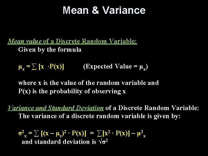 Mean & Variance Mean value of a Discrete Random Variable: Given by the formula Mean & Variance Mean value of a Discrete Random Variable: Given by the formula