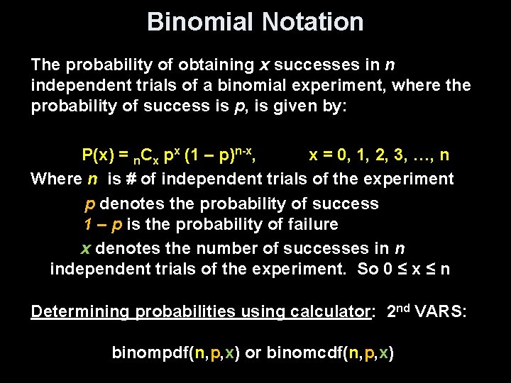 Binomial Notation The probability of obtaining x successes in n independent trials of a Binomial Notation The probability of obtaining x successes in n independent trials of a