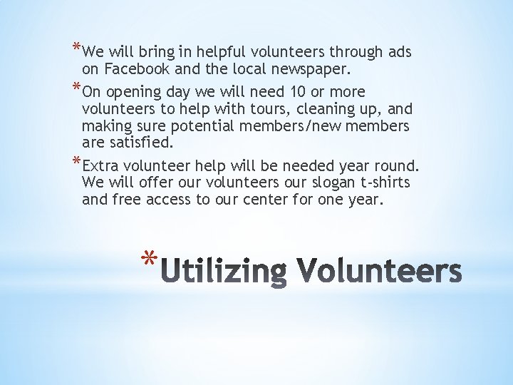 *We will bring in helpful volunteers through ads on Facebook and the local newspaper.