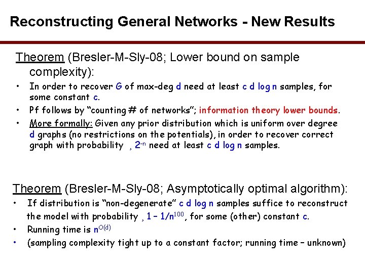 Reconstructing General Networks - New Results Theorem (Bresler-M-Sly-08; Lower bound on sample complexity): •