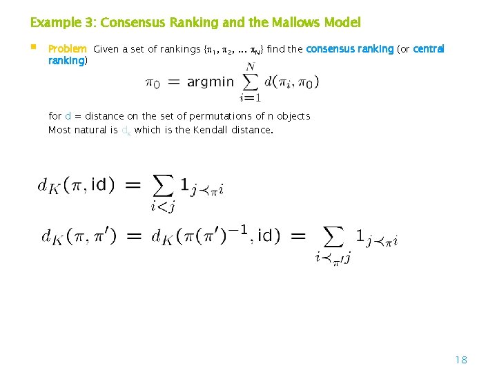 Example 3: Consensus Ranking and the Mallows Model § Problem Given a set of