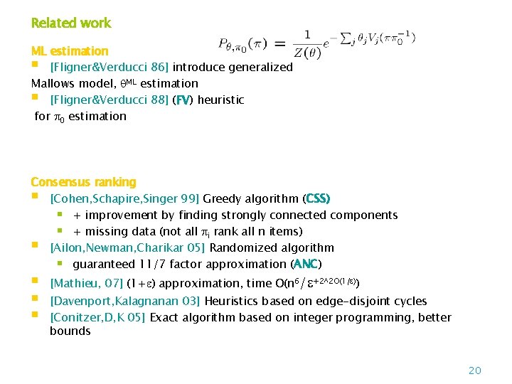 Related work ML estimation [Fligner&Verducci 86] introduce generalized Mallows model, ML estimation [Fligner&Verducci 88]