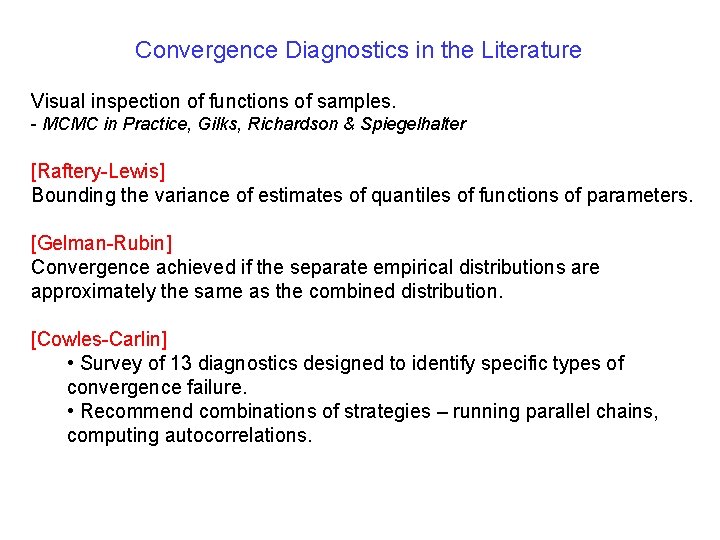 Convergence Diagnostics in the Literature Visual inspection of functions of samples. - MCMC in