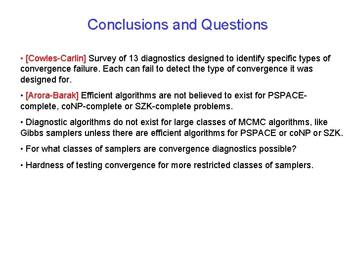 Conclusions and Questions • [Cowles-Carlin] Survey of 13 diagnostics designed to identify specific types