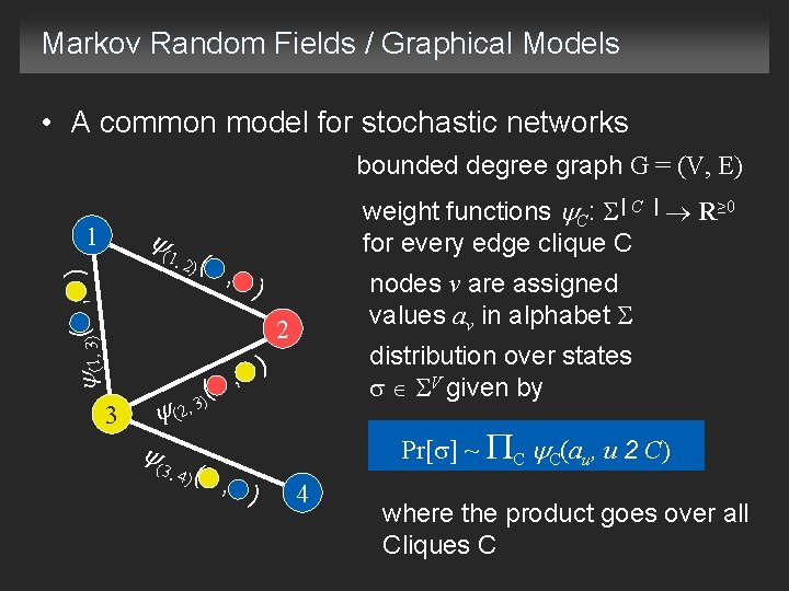 Markov Random Fields / Graphical Models • A common model for stochastic networks bounded