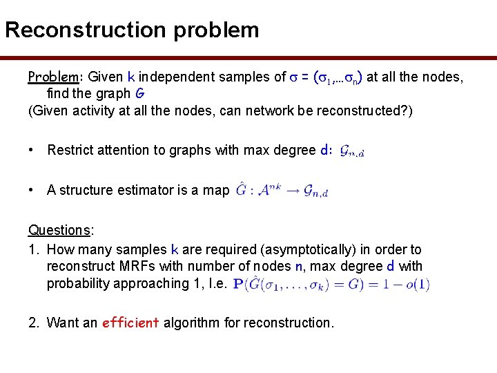 Reconstruction problem Problem: Given k independent samples of = ( 1, … n) at