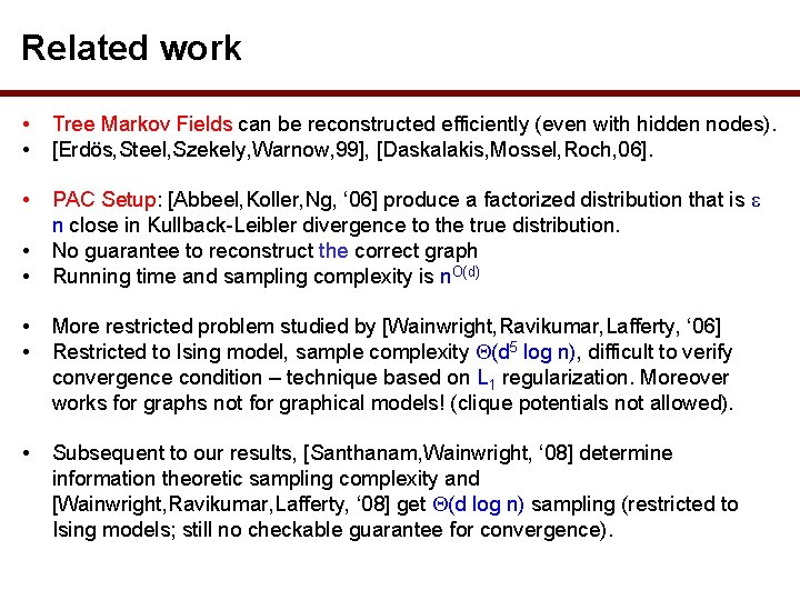 Related work • • Tree Markov Fields can be reconstructed efficiently (even with hidden