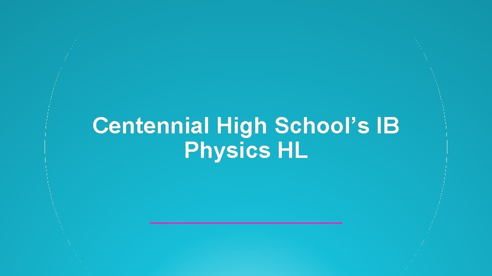 Centennial High School’s IB Physics HL 